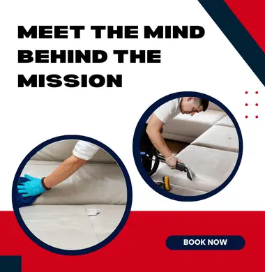 Meet the Mind Behind the Mission Best Couch Cleaning Company